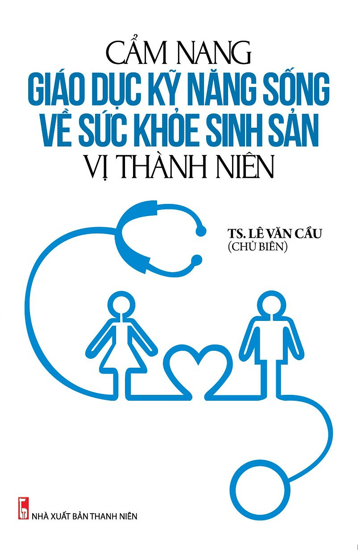 Cẩm Nang Giáo Dục Kỹ Năng Sống Về Sức Khỏe Sinh Sản Tuổi Vị Thành Niên